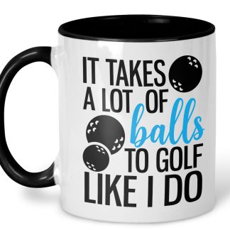 It takes a lot of balls golf mug