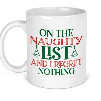 On The Naughty List and I Regret Nothing Christmas Mug