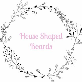 House Shaped Boards